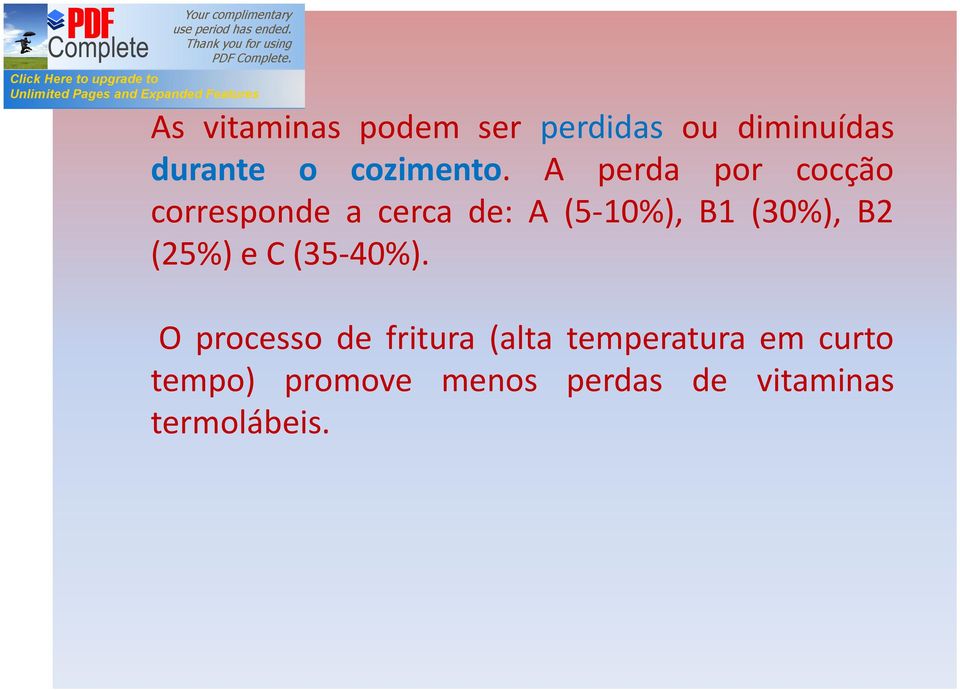 A perda por cocção corresponde a cerca de: A (5-10%), B1 (30%),