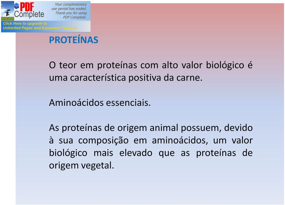 As proteínas de origem animal possuem, devido à sua composição em
