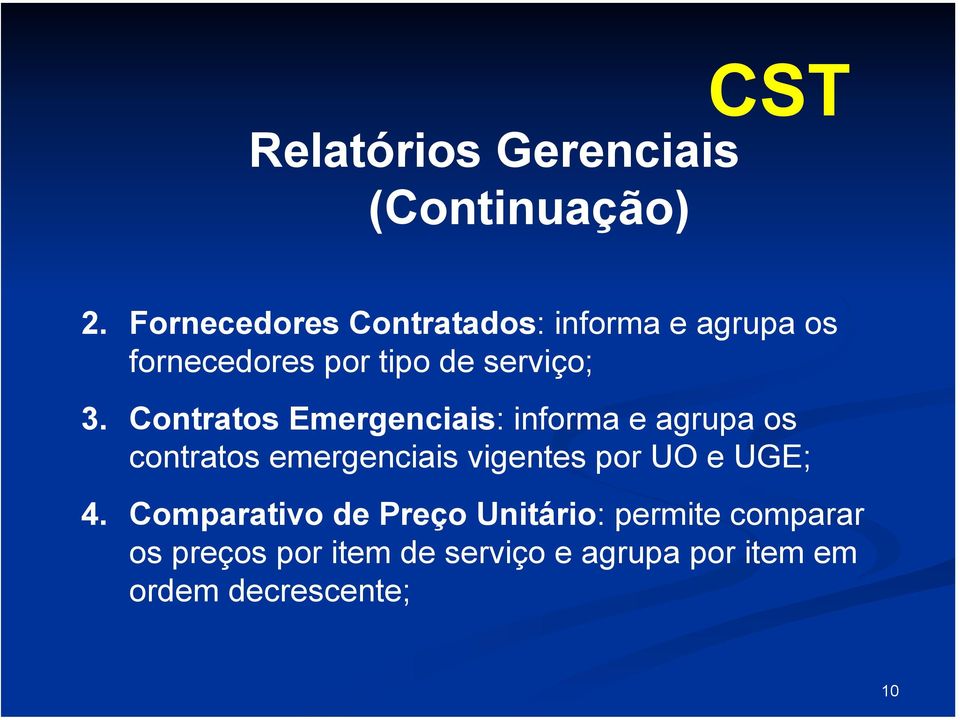 Contratos Emergenciais: informa e agrupa os contratos emergenciais vigentes por UO e