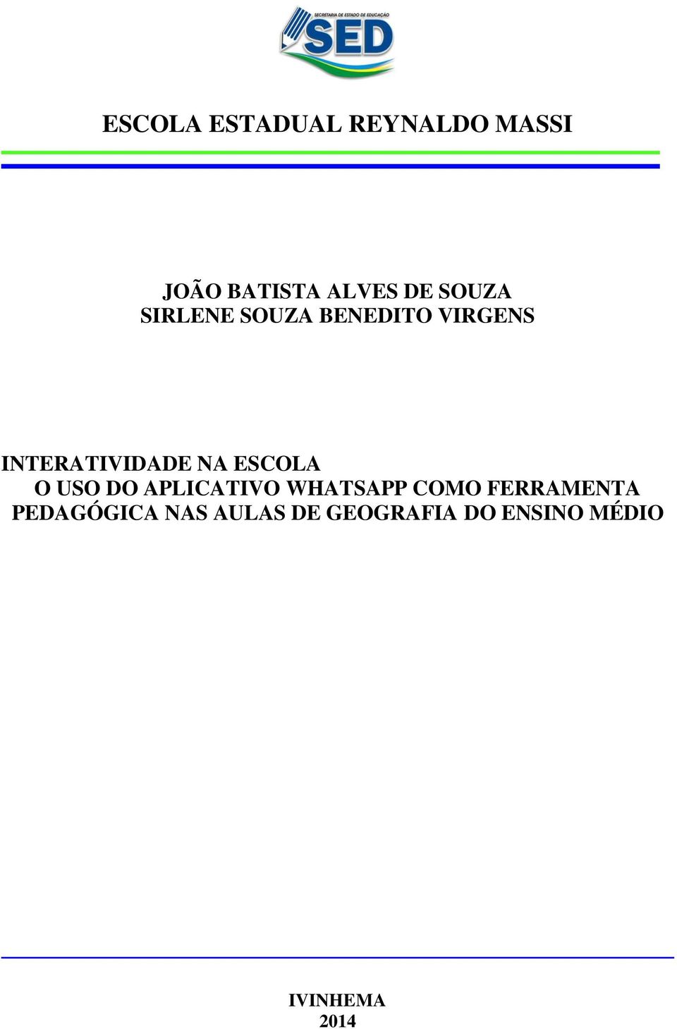 ESCOLA O USO DO APLICATIVO WHATSAPP COMO FERRAMENTA