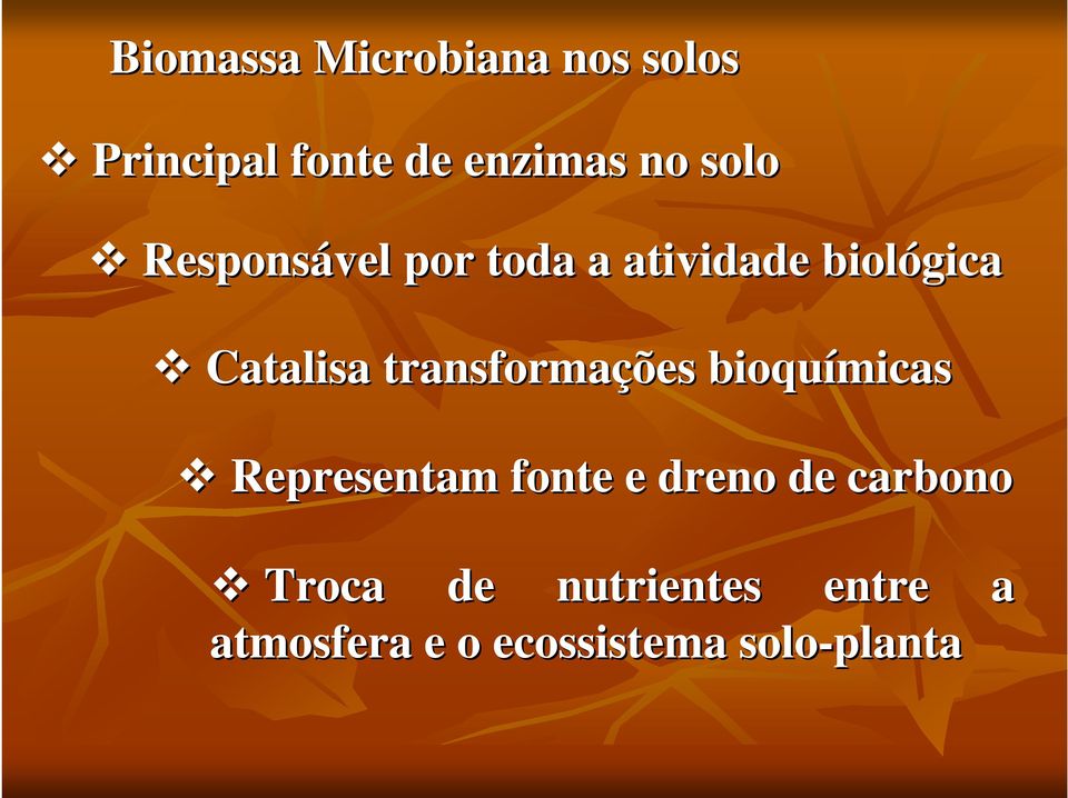 transformações bioquímicas Representam fonte e dreno de