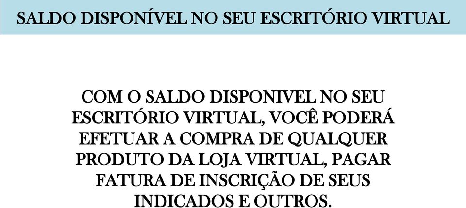 PODERÁ EFETUAR A COMPRA DE QUALQUER PRODUTO DA LOJA