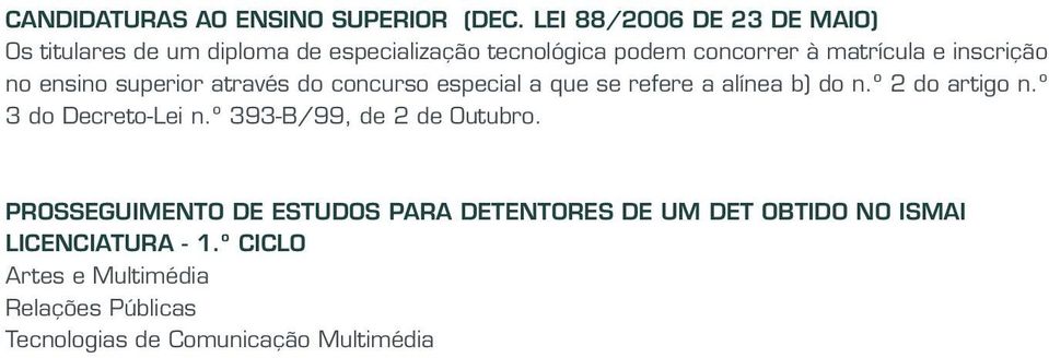 inscrição no ensino superior através do concurso especial a que se refere a alínea b) do n.º 2 do artigo n.