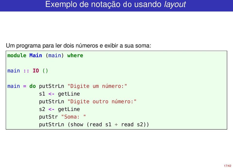 putstrln "Digite um número:" s1 <- getline putstrln "Digite outro