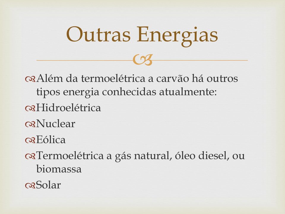 Hidroelétrica Nuclear Eólica Termoelétrica a