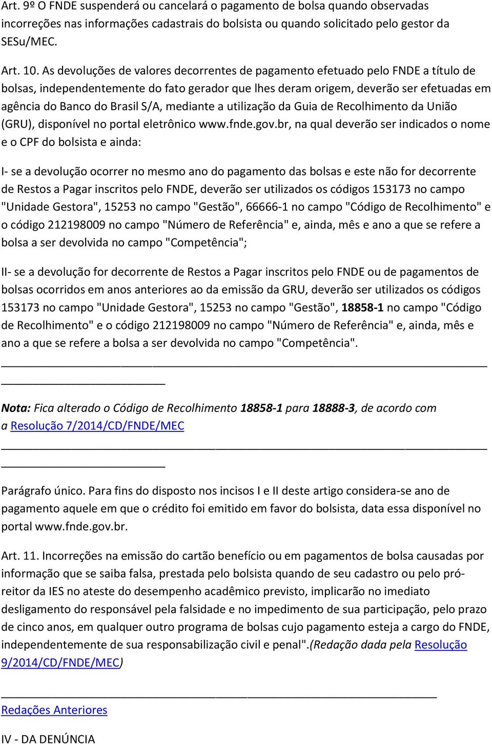 S/A, mediante a utilização da Guia de Recolhimento da União (GRU), disponível no portal eletrônico www.fnde.gov.