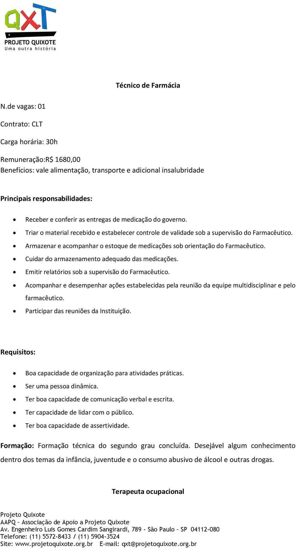 Cuidar do armazenamento adequado das medicações. Emitir relatórios sob a supervisão do Farmacêutico.