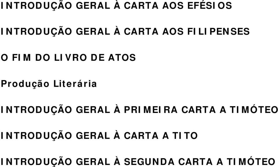 INTRODUÇÃO GERAL À PRIMEIRA CARTA A TIMÓTEO INTRODUÇÃO