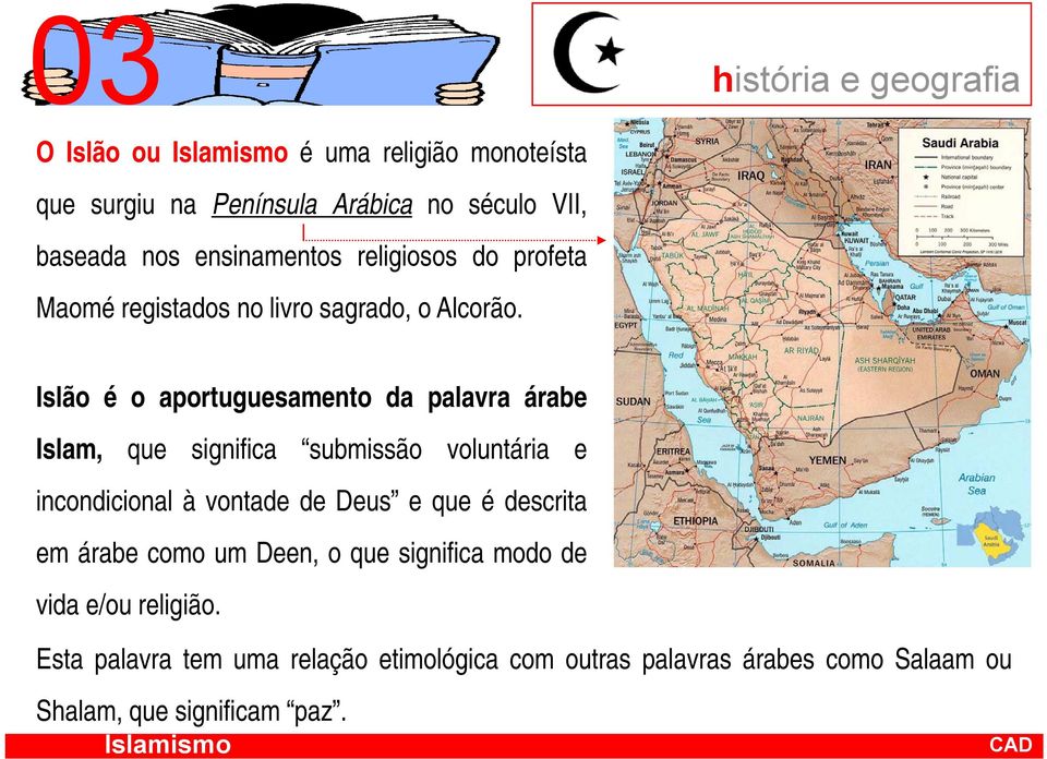 Islão é o aportuguesamento da palavra árabe Islam, que significa submissão voluntária e incondicional à vontade de Deus e que é