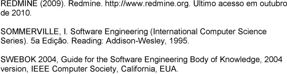 Software Engineering (International Computer Science Series). 5a Edição.