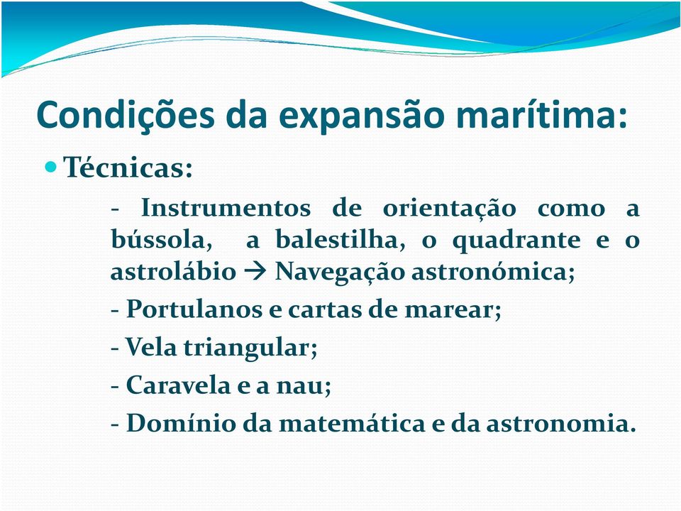 astrolábio Navegação astronómica; - Portulanos e cartas de