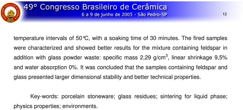 waste: specific mass 2,29 g/cm 3, linear shrinkage 9,5% and water absorption 0%.