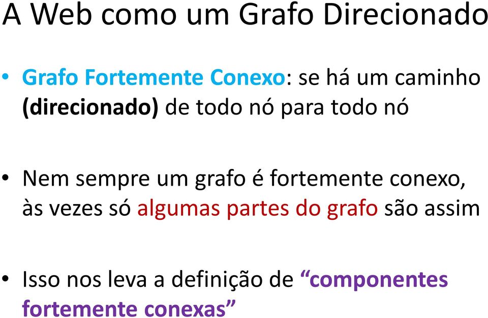 grafo é fortemente conexo, às vezes só algumas partes do grafo