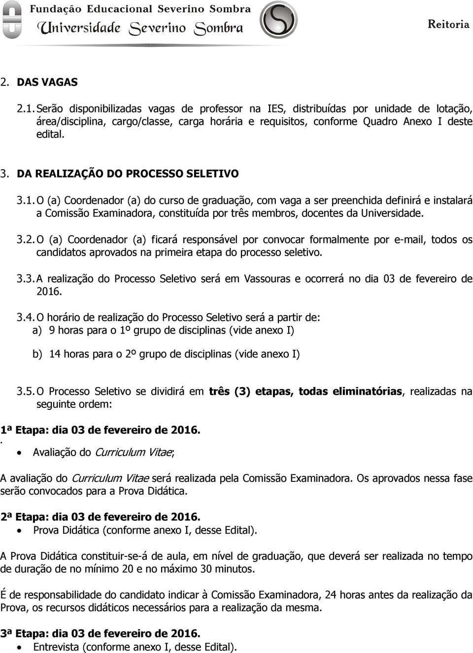 DA REALIZAÇÃO DO PROCESSO SELETIVO 3.1.