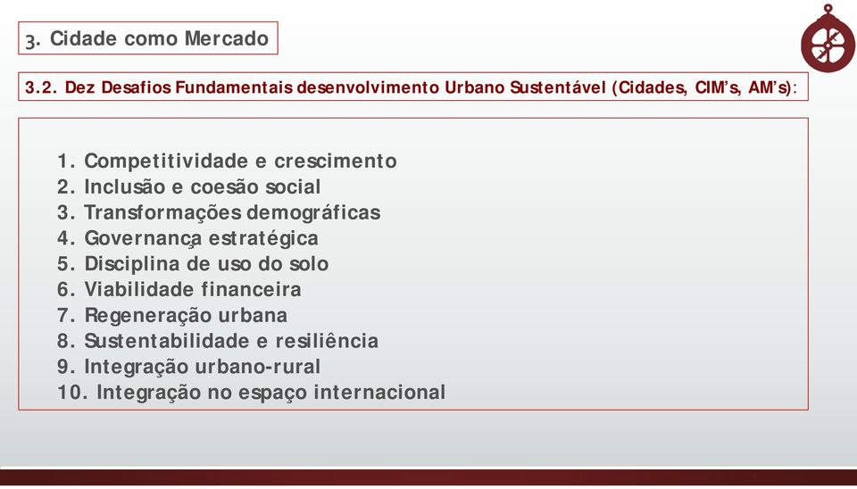 Competitividade e crescimento 2. Inclusão e coesão social 3. Transformações demográficas 4.