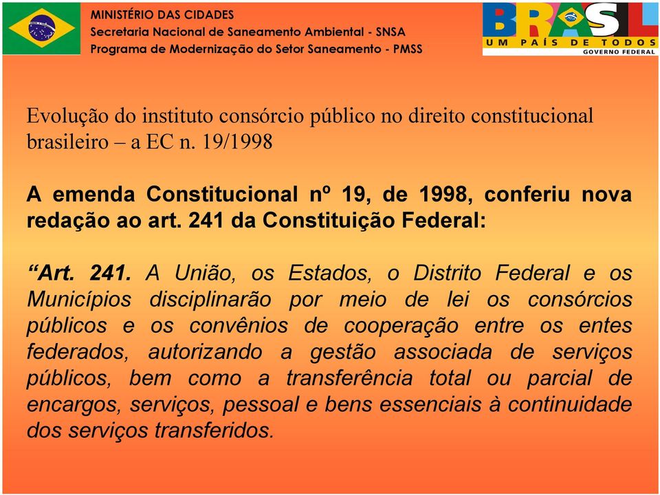 da Constituição Federal: Art. 241.