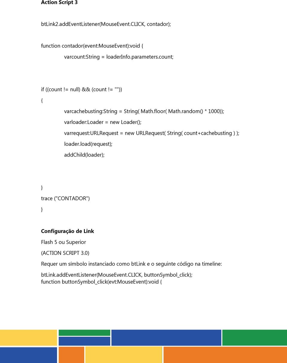 random() * 1000)); varloader:loader = new Loader(); varrequest:urlrequest = new URLRequest( String( count+cachebusting ) ); loader.