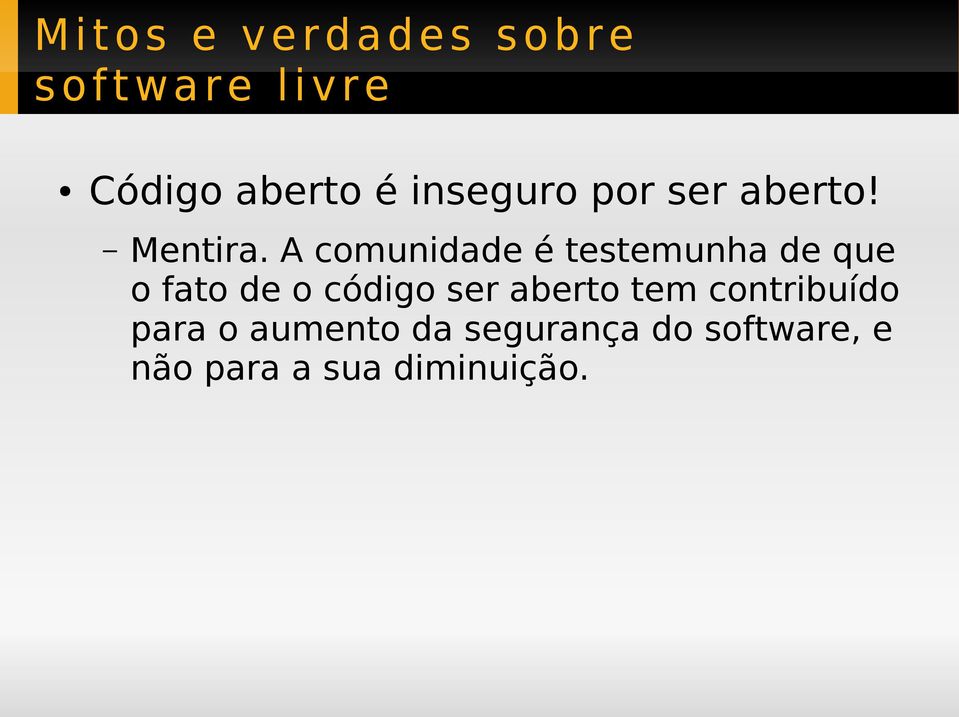 A comunidade é testemunha de que o fato de o código ser aberto