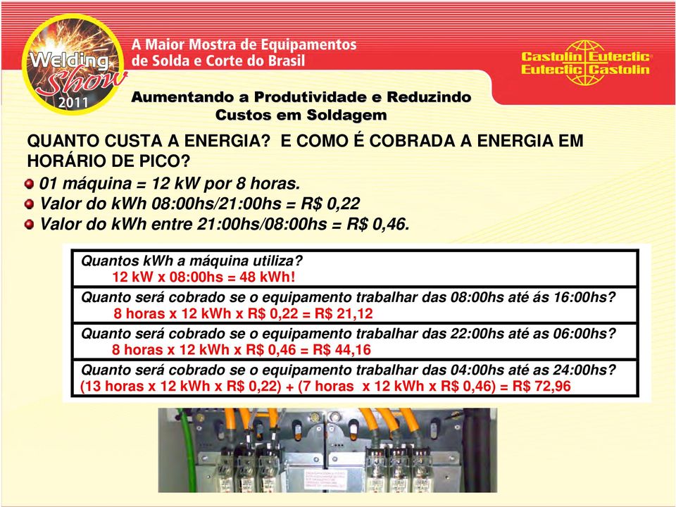 Quanto será cobrado se o equipamento trabalhar das 08:00hs até ás 16:00hs?