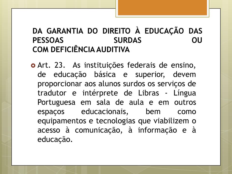 surdos os serviços de tradutor e intérprete de Libras - Língua Portuguesa em sala de aula e em outros