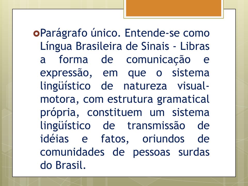 expressão, em que o sistema lingüístico de natureza visualmotora, com