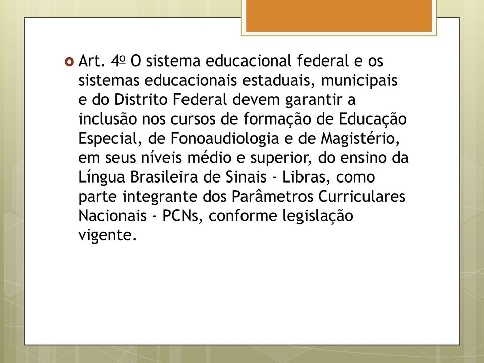 Fonoaudiologia e de Magistério, em seus níveis médio e superior, do ensino da Língua Brasileira de