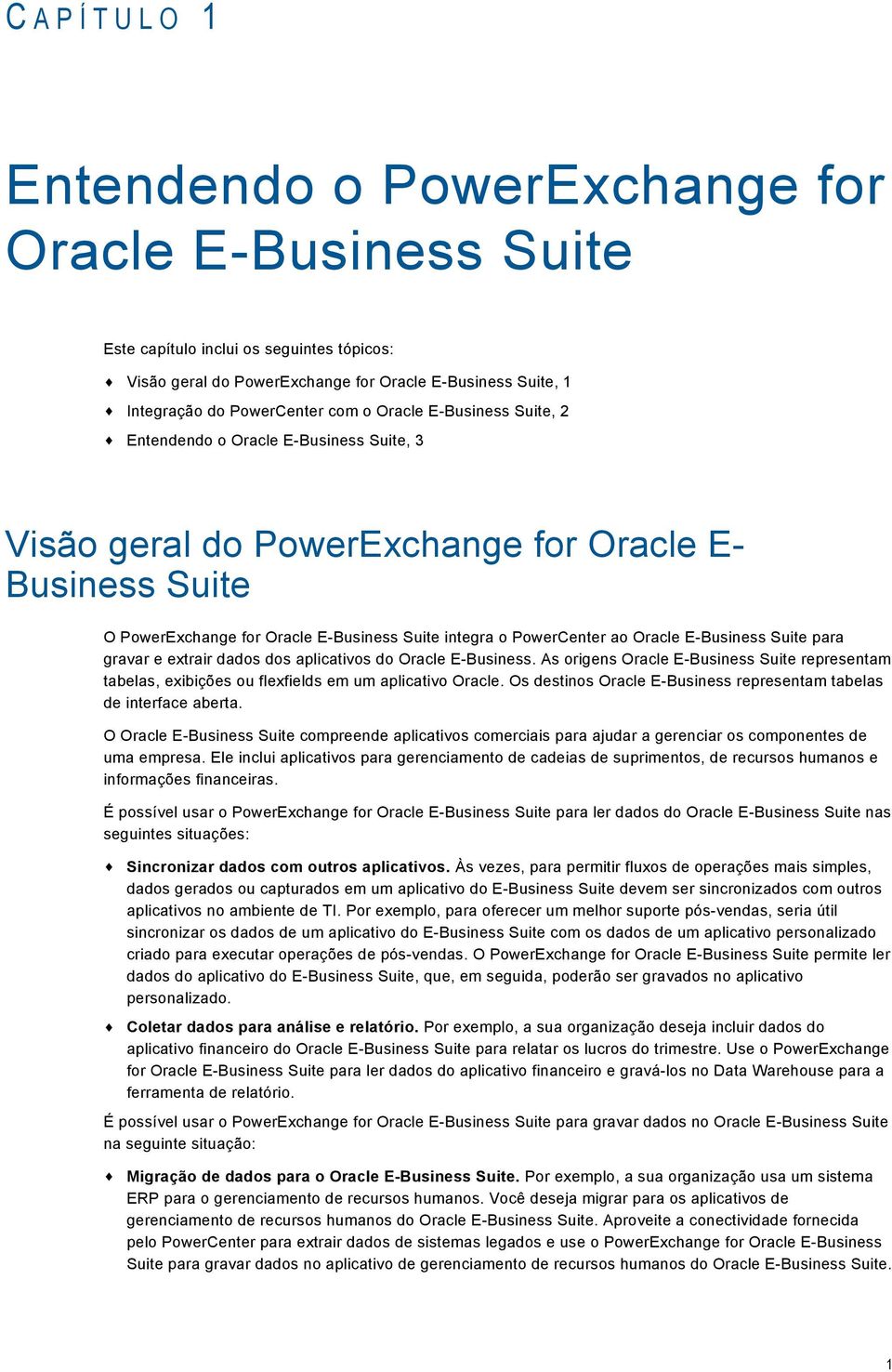 PowerCenter ao Oracle E-Business Suite para gravar e extrair dados dos aplicativos do Oracle E-Business.