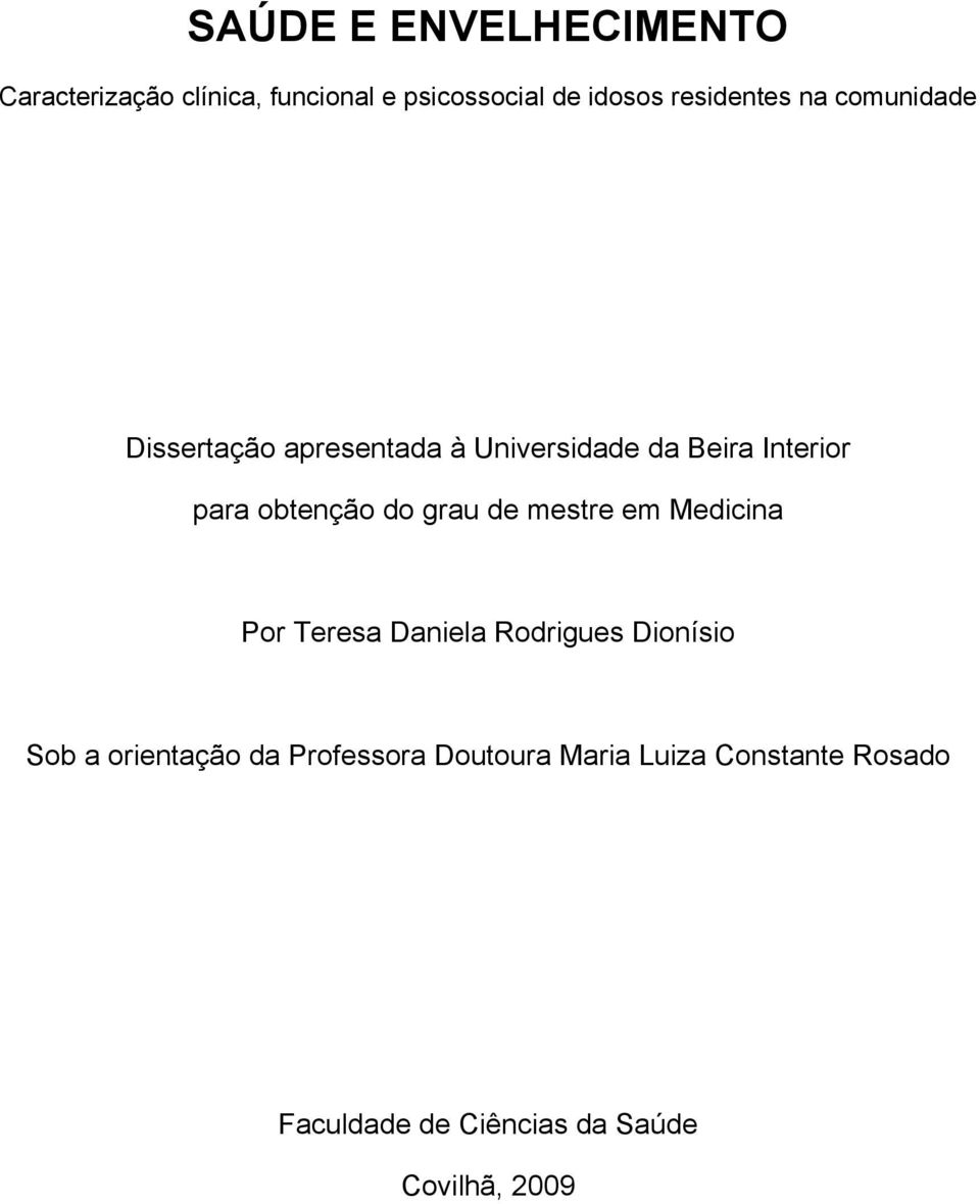 obtenção do grau de mestre em Medicina Por Teresa Daniela Rodrigues Dionísio Sob a