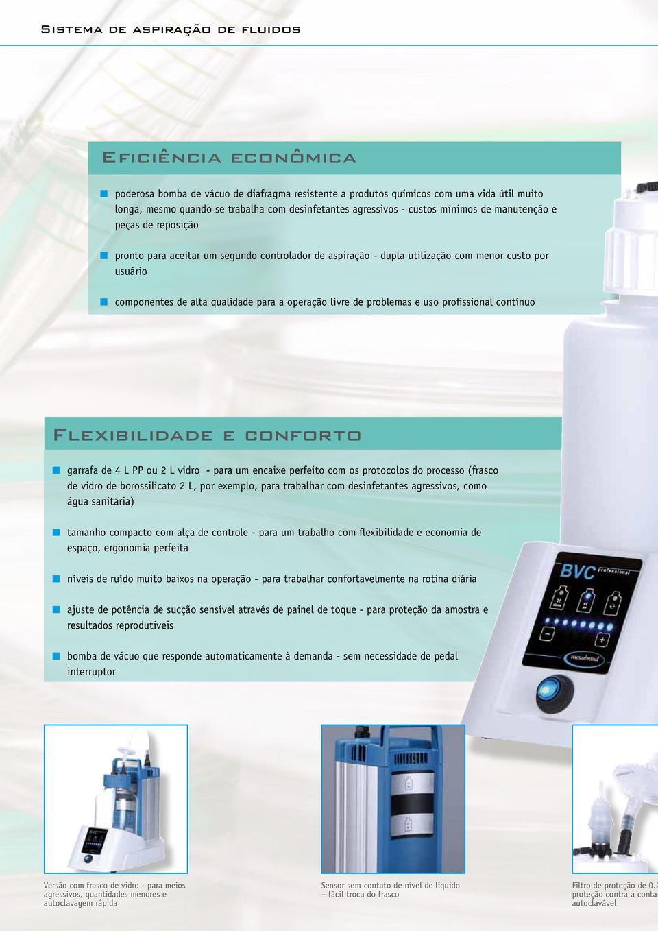 para a operação livre de problemas e uso profissional contínuo Flexibilidade e conforto garrafa de 4 L PP ou 2 L vidro - para um encaixe perfeito com os protocolos do processo (frasco de vidro de