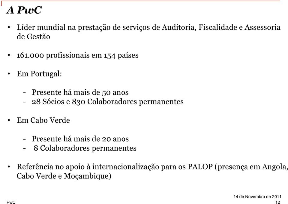 Colaboradores permanentes Em Cabo Verde - Presente há mais de 20 anos - 8 Colaboradores