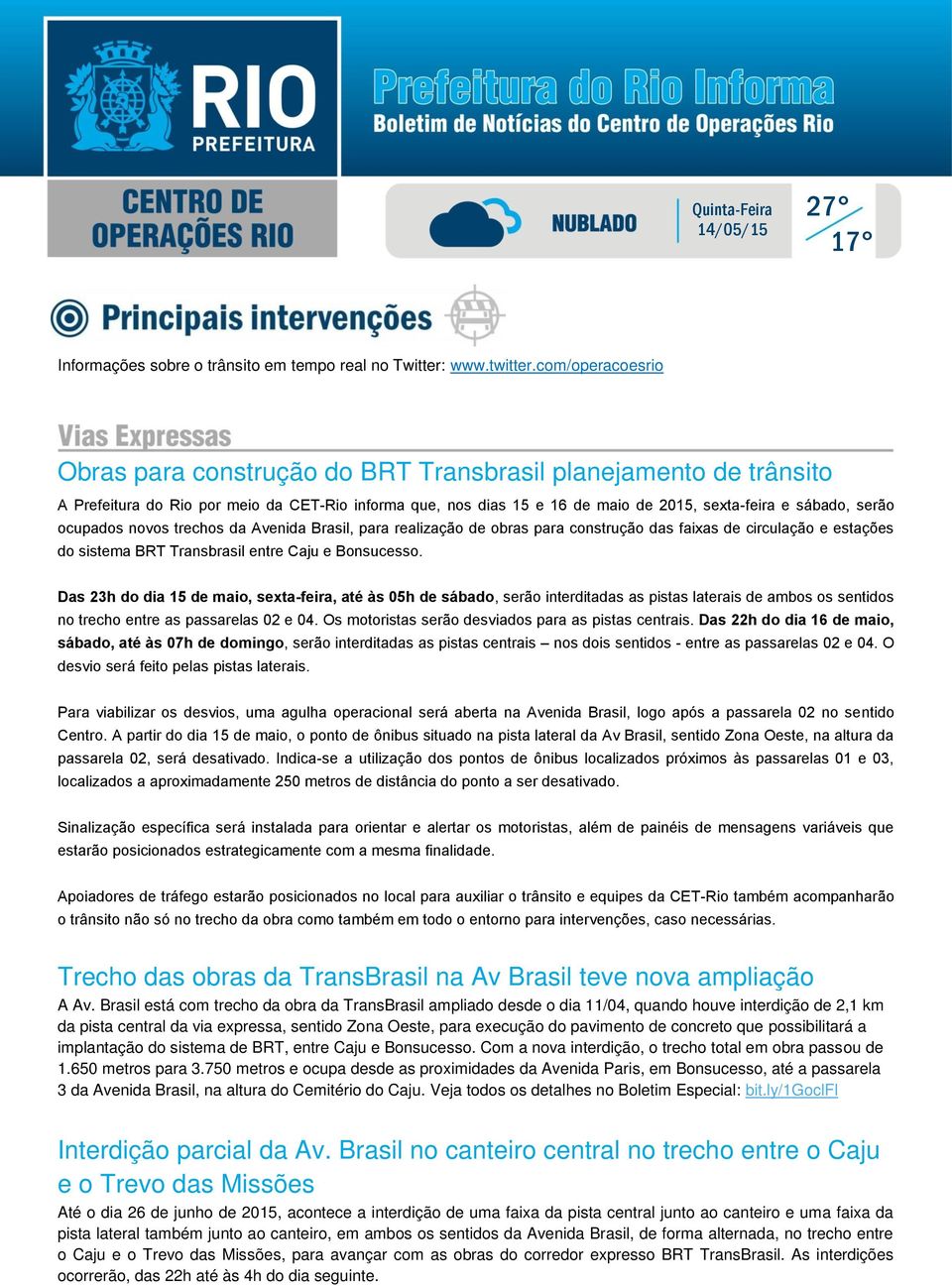 ocupados novos trechos da Avenida Brasil, para realização de obras para construção das faixas de circulação e estações do sistema BRT Transbrasil entre Caju e Bonsucesso.