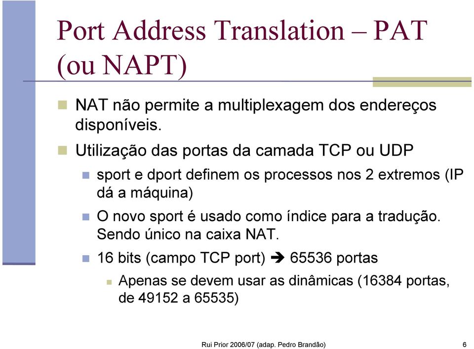 máquina) O novo sport é usado como índice para a tradução. Sendo único na caixa NAT.