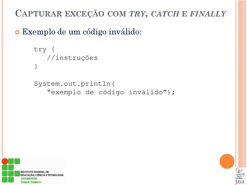 inválido: try { //instruções }