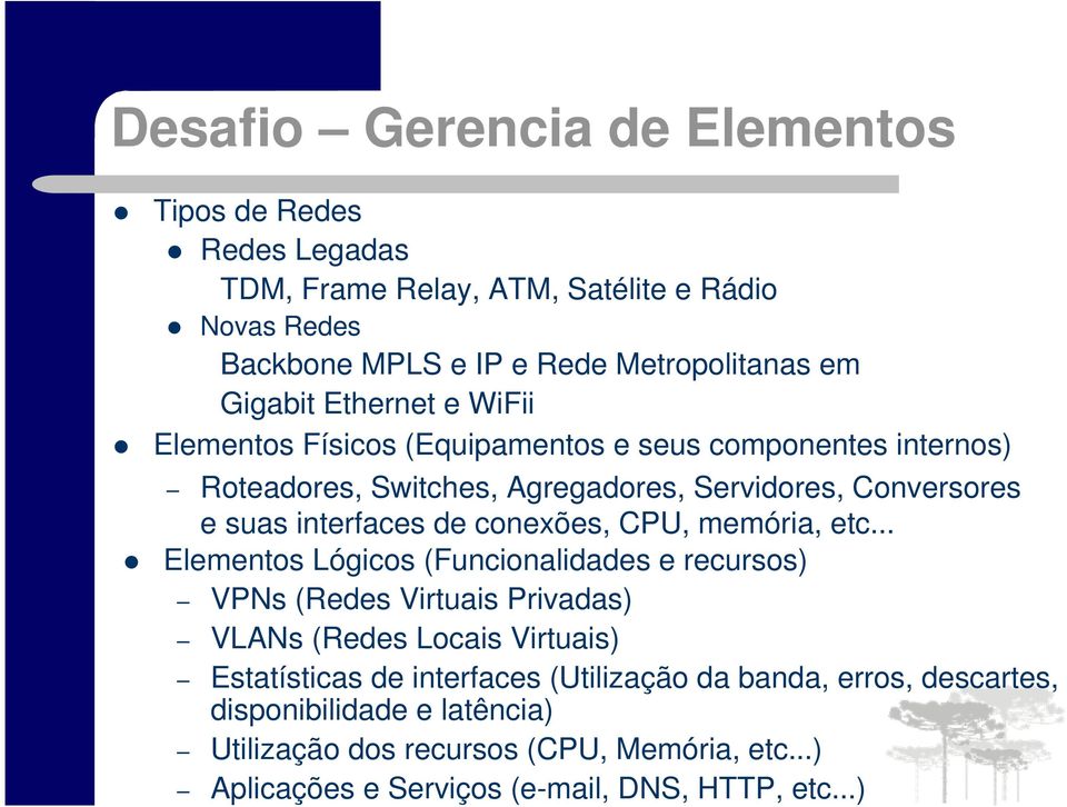 conexões, CPU, memória, etc.