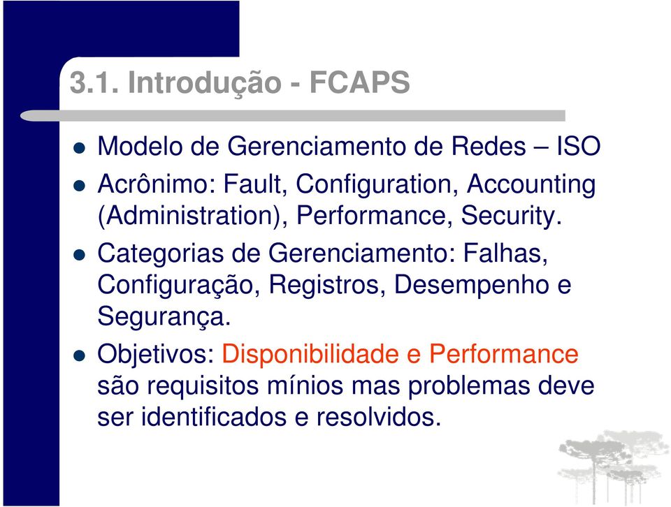 Categorias de Gerenciamento: Falhas, Configuração, Registros, Desempenho e Segurança.