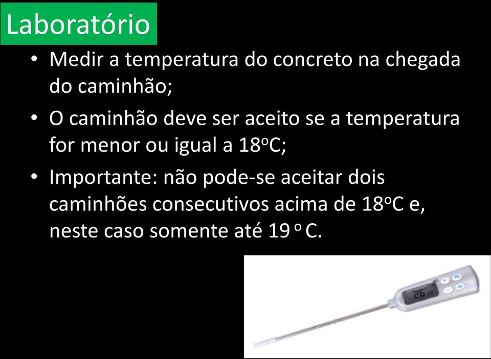 menor ou igual a 18 o C; Importante: não pode-se aceitar dois