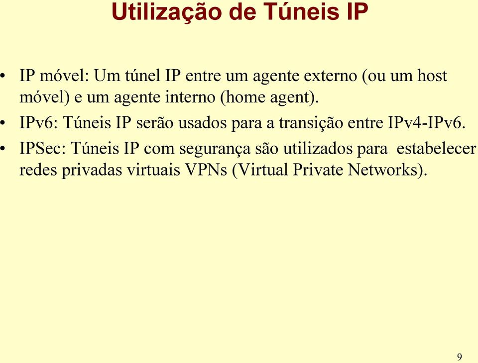 IPv6: Túneis IP serão usados para a transição entre IPv4-IPv6.