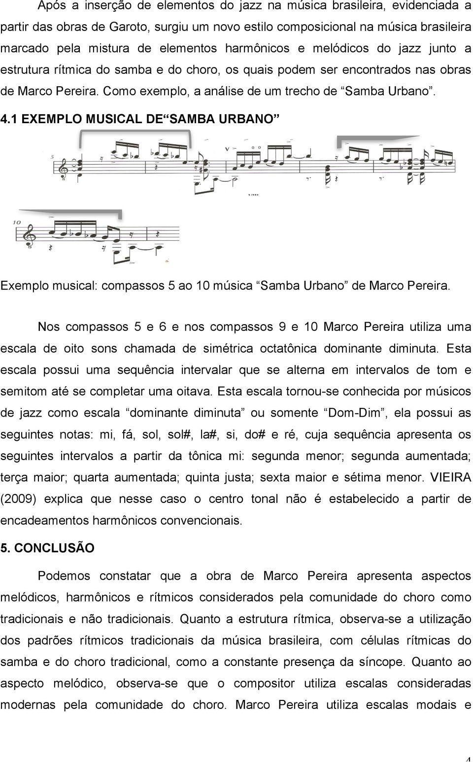 1 EXEMPLO MUSICAL DE SAMBA URBANO Exemplo musical: compassos 5 ao 10 música Samba Urbano de Marco Pereira.