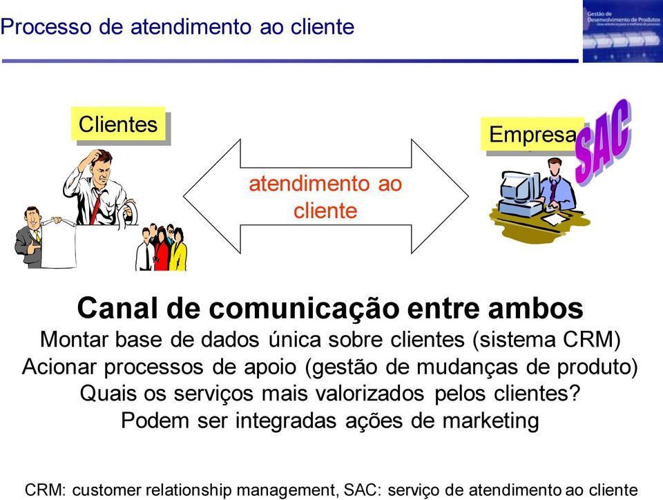 (gestão de mudanças de produto) Quais os serviços mais valorizados pelos clientes?