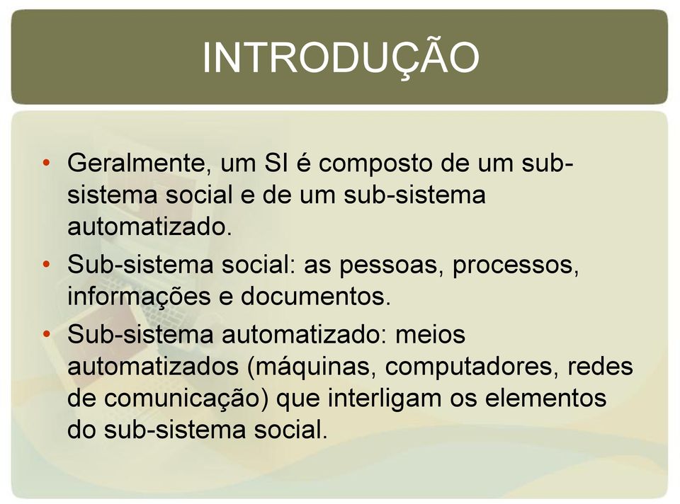 Sub-sistema social: as pessoas, processos, informações e documentos.