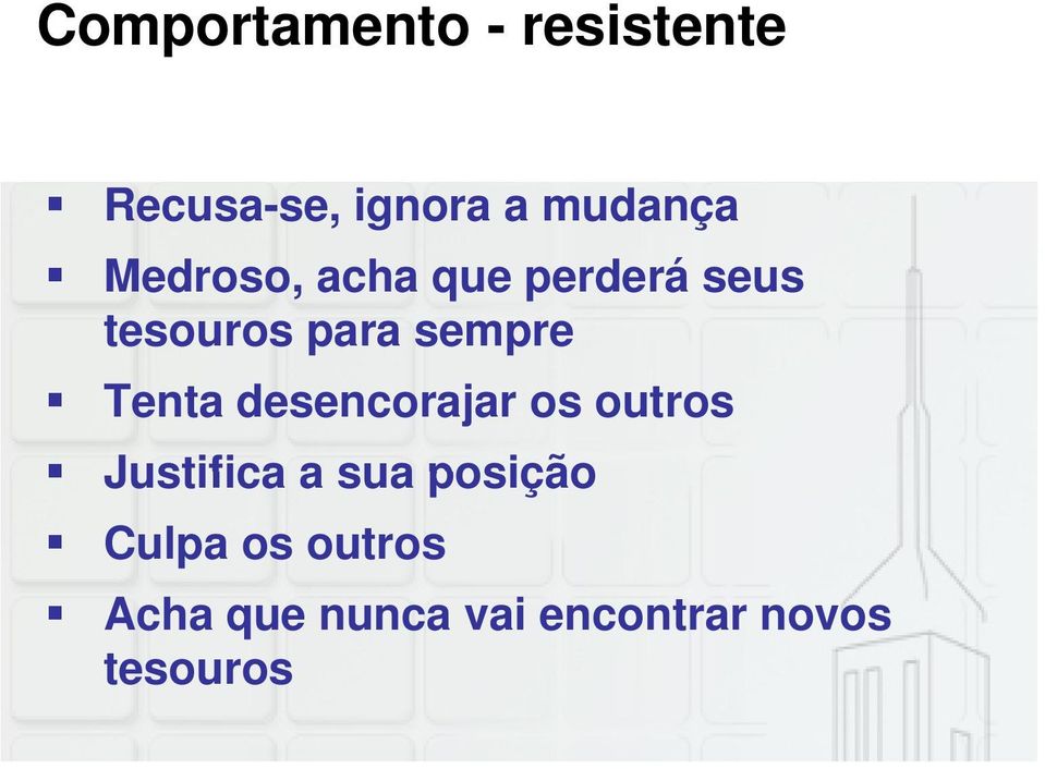 Tenta desencorajar os outros Justifica a sua posição