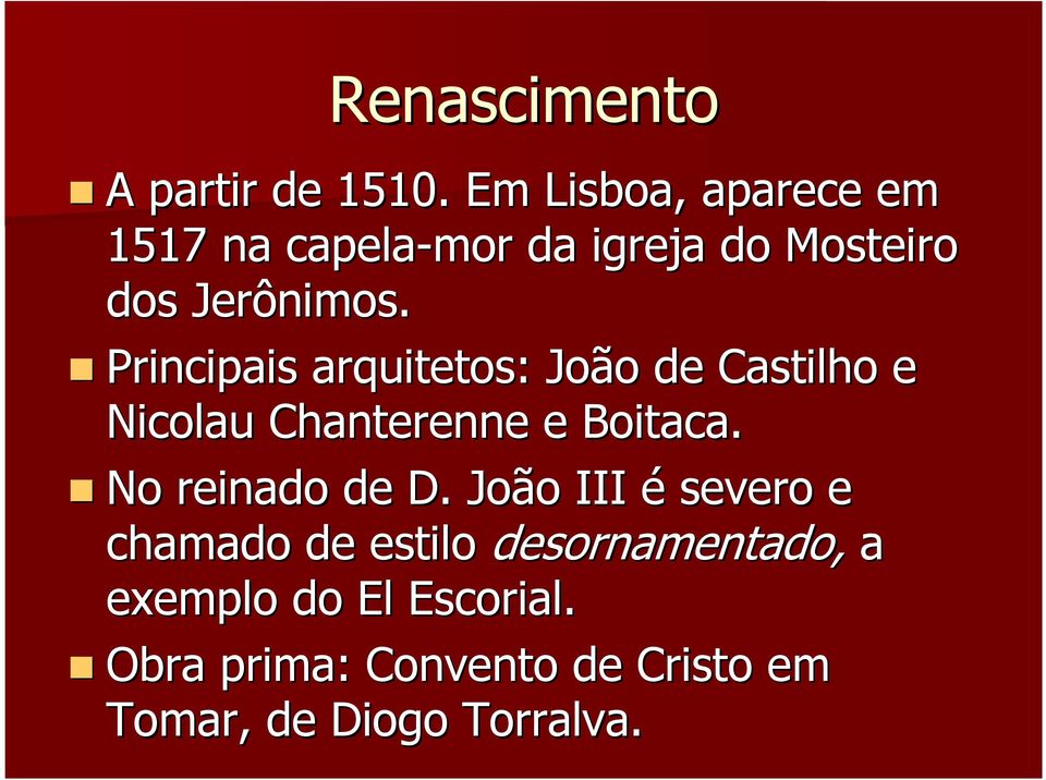 Principais arquitetos: João de Castilho e Nicolau Chanterenne e Boitaca.