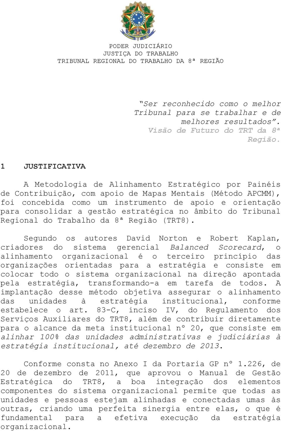 consolidar a gestão estratégica no âmbito do Tribunal Regional do Trabalho da 8ª Região (TRT8).