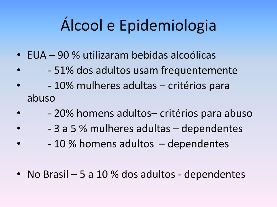 20% homens adultos critérios para abuso - 3 a 5 % mulheres adultas