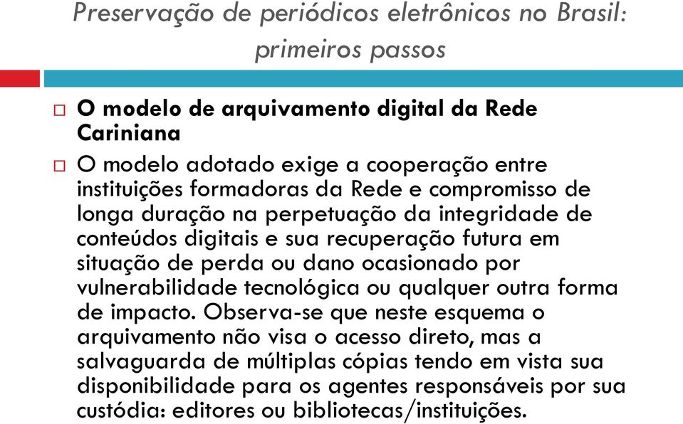 vulnerabilidade tecnológica ou qualquer outra forma de impacto.