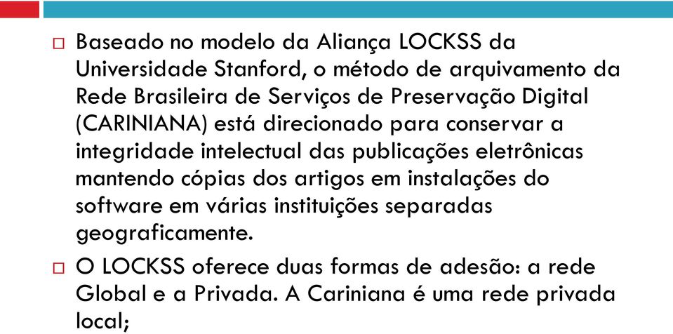 publicações eletrônicas mantendo cópias dos artigos em instalações do software em várias instituições separadas