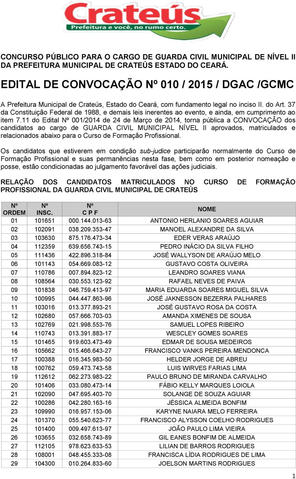 37 da Constituição Federal de 1988, e demais leis inerentes ao evento, e ainda, em cumprimento ao item 7.