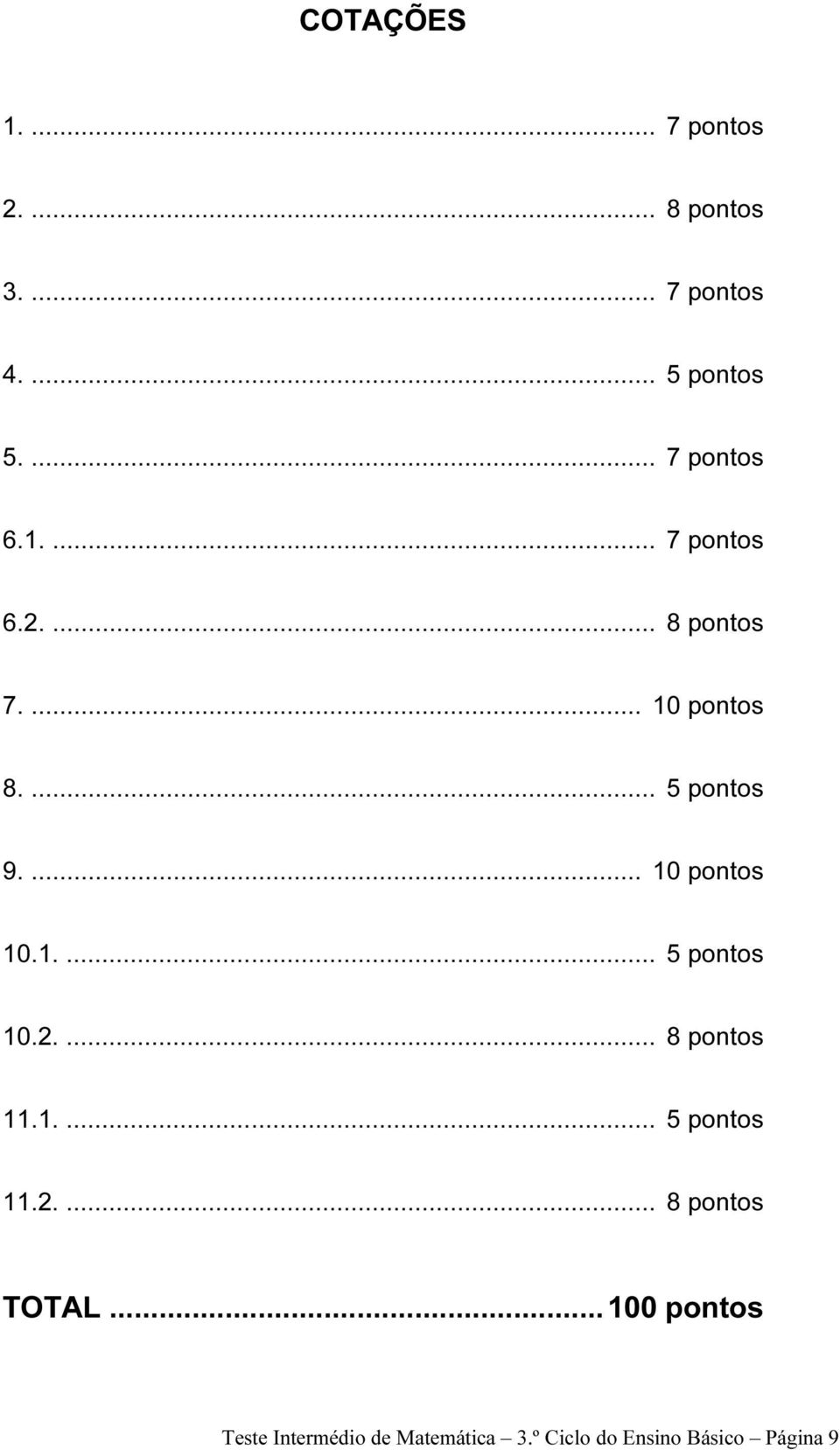 ... 10 pontos 10.1.... 5 pontos 10.2.... 8 pontos 11.1.... 5 pontos 11.2.... 8 pontos TOTAL.