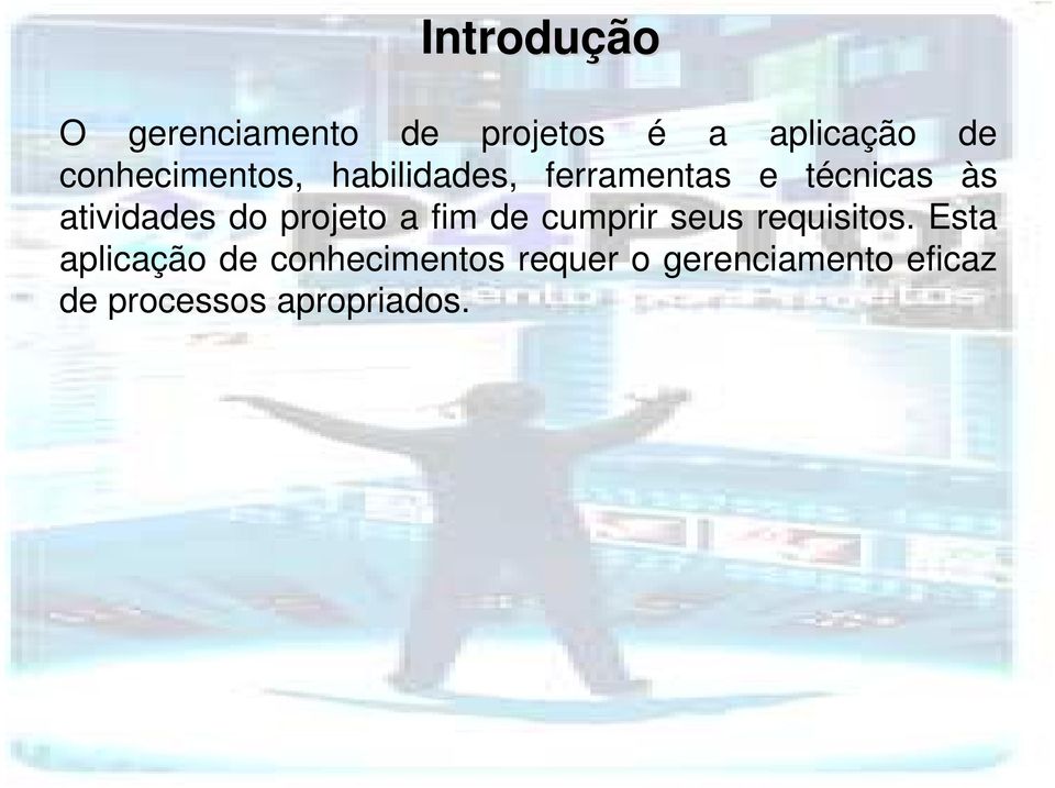 atividades do projeto a fim de cumprir seus requisitos.