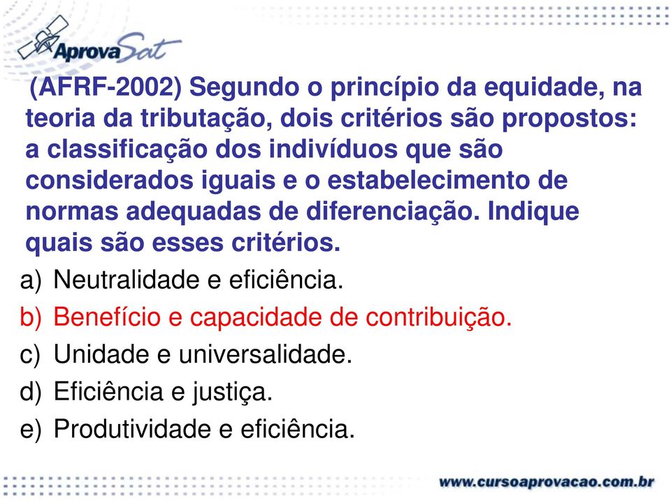 diferenciação. Indique quais são esses critérios. a) Neutralidade e eficiência.